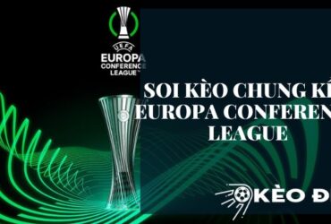 Soi kèo chung kết Europa Conference League: Hiện tượng mới trong bóng đá châu Âu