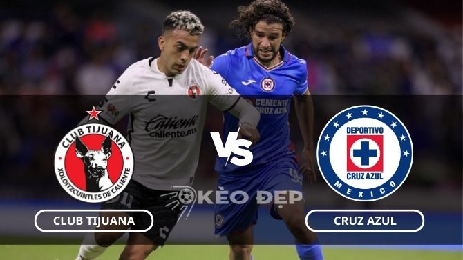 Nhận định soi kèo Club Tijuana vs Cruz Azul 10h10 ngày 15/07