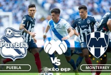 Nhận định soi kèo Puebla vs Monterrey